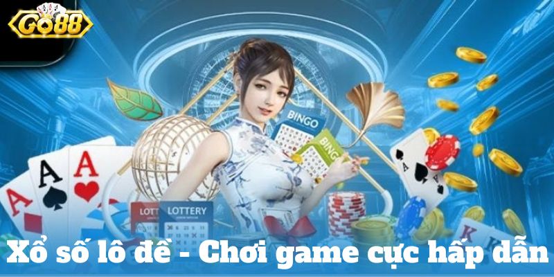 Xổ số lô đề - Chơi game cực hấp dẫn