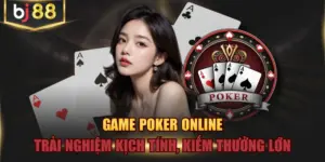 Game Poker Online Trải Nghiệm Kịch Tính, Kiếm Thưởng Lớn